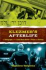 Klezmer's Afterlife : An Ethnography of the Jewish Music Revival in Poland and Germany - Book