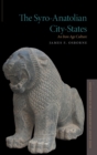 The Syro-Anatolian City-States : An Iron Age Culture - Book
