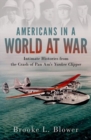 Americans in a World at War : Intimate Histories from the Crash of Pan Am's Yankee Clipper - Book