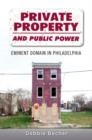 Private Property and Public Power : Eminent Domain in Philadelphia - Book