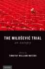 The Milosevic Trial : An Autopsy - eBook