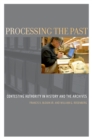 Processing the Past : Contesting Authority in History and the Archives - eBook