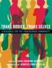 Trans Bodies, Trans Selves : A Resource for the Transgender Community - Book