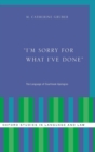 I'm Sorry for What I've Done : The Language of Courtroom Apologies - Book
