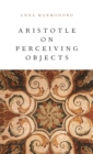 Aristotle on Perceiving Objects - Book