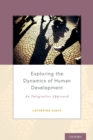 Exploring the Dynamics of Human Development : An Integrative Approach - eBook