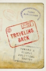 Traveling Back : Toward a Global Political Theory - eBook