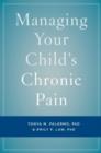 Managing Your Child's Chronic Pain - Book