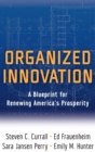 Organized Innovation : A Blueprint for Renewing America's Prosperity - Book