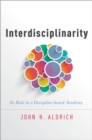 Interdisciplinarity : Its Role in a Discipline-based Academy - eBook