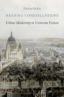 Reading Constellations : Urban Modernity in Victorian Fiction - eBook
