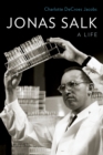 Jonas Salk : A Life - eBook