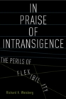 In Praise of Intransigence : The Perils of Flexibility - eBook