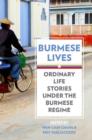 Burmese Lives : Ordinary Life Stories Under the Burmese Regime - Book