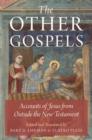 The Other Gospels : Accounts of Jesus from Outside the New Testament - Book