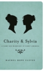 Charity and Sylvia : A Same-Sex Marriage in Early America - Book