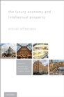 The Luxury Economy and Intellectual Property : Critical Reflections - eBook