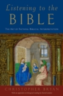 Listening to the Bible : The Art of Faithful Biblical Interpretation - eBook