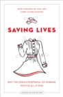 Saving Lives : Why the Media's Portrayal of Nursing Puts Us All at Risk - eBook