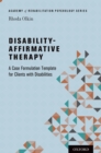 Disability-Affirmative Therapy : A Case Formulation Template for Clients with Disabilities - eBook