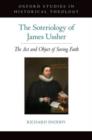The Soteriology of James Ussher : The Act and Object of Saving Faith - Book