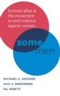 Some Men : Feminist Allies in the Movement to End Violence against Women - Book