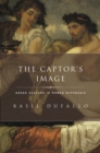The Captor's Image : Greek Culture in Roman Ecphrasis - eBook