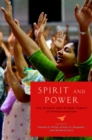 Spirit and Power : The Growth and Global Impact of Pentecostalism - Donald E. Miller