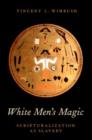White Men's Magic : Scripturalization as Slavery - Book