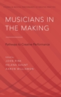 Musicians in the Making : Pathways to Creative Performance - Book