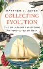 Collecting Evolution : The Galapagos Expedition that Vindicated Darwin - Book