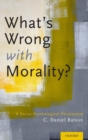 What's Wrong With Morality? : A Social-Psychological Perspective - Book