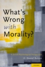 What's Wrong With Morality? : A Social-Psychological Perspective - Book
