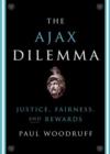 The Ajax Dilemma : Justice, Fairness, and Rewards - Book