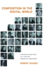 Composition in the Digital World : Conversations with 21st Century American Composers - Book