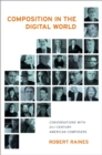Composition in the Digital World : Conversations with 21st Century American Composers - eBook