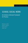 School Social Work: An Evidence-Informed Framework for Practice - Book