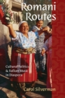 Romani Routes : Cultural Politics and Balkan Music in Diaspora - Book