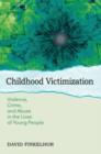 Childhood Victimization : Violence, Crime, and Abuse in the Lives of Young People - Book