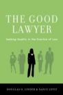 The Good Lawyer : Seeking Quality in the Practice of Law - eBook
