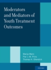 Moderators and Mediators of Youth Treatment Outcomes - eBook