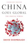 China Goes Global : The Partial Power - Book