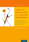 Conflict Resolution for the Helping Professions : Negotiation, Mediation, Advocacy, Facilitation, and Restorative Justice - Book