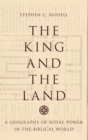 The King and the Land : A Geography of Royal Power in the Biblical World - Book