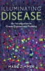 Illuminating Disease : An Introduction to Green Fluorescent Proteins - Book