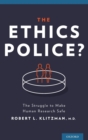 The Ethics Police? : The Struggle to Make Human Research Safe - Book