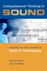 Computational Thinking in Sound : Teaching the Art and Science of Music and Technology - eBook
