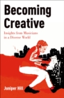 Becoming Creative : Insights from Musicians in a Diverse World - eBook