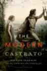 The Modern Castrato : Gaetano Guadagni and the Coming of a New Operatic Age - Book