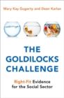 The Goldilocks Challenge : Right-Fit Evidence for the Social Sector - Book